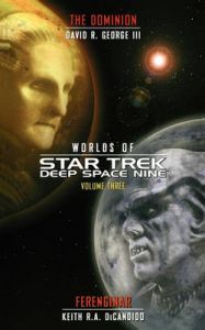 Worlds of Star Trek Deep Space Nine, Volume Three: The Dominion and Ferenginar: Book by Keith R. a. DeCandido Worlds of Star Trek Deep Space Nine, Volume Three: The Dominion and Ferenginar: Book by Keith R. a. DeCandido