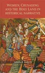 Women, Crusading and the Holy Land in Historical Narrative: Book by N.R. Hodgson