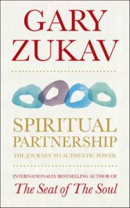 Spiritual Partnership: The Journey to Authentic Power: Book by Gary Zukav Spiritual Partnership: The Journey to Authentic Power: Book by Gary Zukav