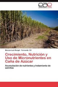 Crecimiento, Nutrici N y USO de Micronutrientes En CA a de AZ Car: Book by Marcos Luis Rengel Crecimiento, Nutrici N y USO de Micronutrientes En CA a de AZ Car: Book by Marcos Luis Rengel