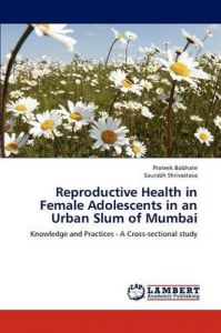 Reproductive Health in Female Adolescents in an Urban Slum of Mumbai: Book by Prateek Bobhate