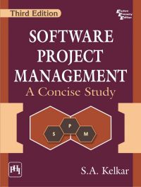 SOFTWARE PROJECT MANAGEMENT: A Concise Study: Book by KELKAR S.A. SOFTWARE PROJECT MANAGEMENT: A Concise Study: Book by KELKAR S.A.