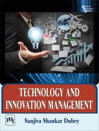 TECHNOLOGY AND INNOVATION MANAGEMENT: Book by DUBEY SANJIVA SHANKAR TECHNOLOGY AND INNOVATION MANAGEMENT: Book by DUBEY SANJIVA SHANKAR