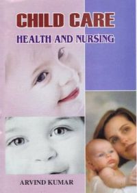 Child Care: Health and Nursing: Book by Arvind Kumar
