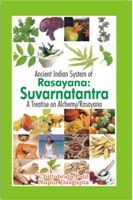 Ancient Indian System of Rasayana Suvarnatantra A Treattise On Alchemy: Book by Palit, Chittrabrata