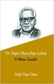 Dr. Ram Manohar Lohia: A Veteran Socialist: Book by Sarbjit Singh Chhina Dr. Ram Manohar Lohia: A Veteran Socialist: Book by Sarbjit Singh Chhina