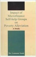 Impact Of Microfinance Self Help Groups On Poverty Alleviation (English) (Hardcover): Book by Dr. Lamaan Sami Impact Of Microfinance Self Help Groups On Poverty Alleviation (English) (Hardcover): Book by Dr. Lamaan Sami