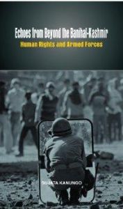Echoes from Beyond the Banihal-Kashmir : Human Rights , Armed Forces: Book by Sujata Kanungo