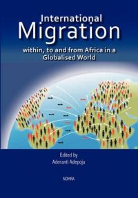 International Migration within, to and from Africa in a Globalised World International Migration within, to and from Africa in a Globalised World