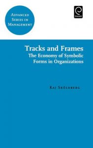 Tracks and Frames: The Economy of Symbolic Forms in Organizations