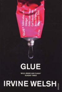 Glue: Book by Irvine Welsh