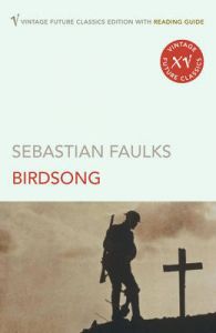 Birdsong : Book by Sebastian Faulks Birdsong : Book by Sebastian Faulks
