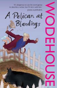 A Pelican at Blandings: (Blandings Castle): Book by P. G. Wodehouse