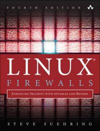 Linux Firewalls: Enhancing Security with Nftables and Beyond: Book by Steve Suehring