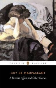A Parisian Affair and Other Stories: Book by Guy de Maupassant A Parisian Affair and Other Stories: Book by Guy de Maupassant