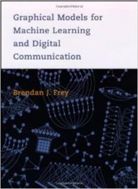 Graphical Models for Machine Learning and Digital Communication (English) illustrated edition Edition (Hardcover): Book by Brendan J Frey