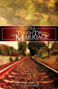 Little Tough Tips on Marriage: Save Your Marriage: Book by Taka Sande
