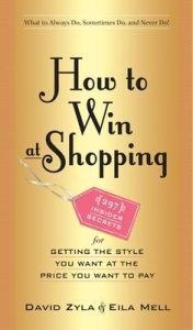 How to Win at Shopping: 297 Insider Secrets for Getting the Style You Want at the Price You Want to Pay: Book by David Zyla How to Win at Shopping: 297 Insider Secrets for Getting the Style You Want at the Price You Want to Pay: Book by David Zyla