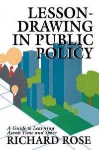 Lesson Drawing in Public Policy: A Guide to Learning Across Time and Space: Book by Richard Rose