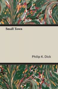 Small Town: Book by Philip K. Dick