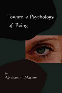 Toward a Psychology of Being-Reprint of 1962 Edition First Edition: Book by Abraham H Maslow