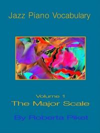 Jazz Piano Vocabulary: v. 1: Major Scale: Book by Roberta Piket