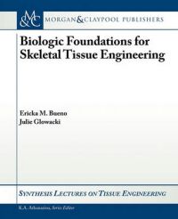 Biological Principles in Approaches To Skeletal Tissue Engineering: Book by Julie Glowacki Biological Principles in Approaches To Skeletal Tissue Engineering: Book by Julie Glowacki