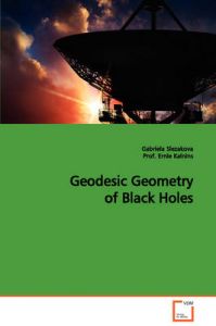 Geodesic Geometry of Black Holes: Book by Gabriela Slezakova Geodesic Geometry of Black Holes: Book by Gabriela Slezakova