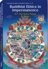 Buddhist Ethics in Impermanence (English) 1st Edition (Hardcover): Book by M. V. Ram Kumar Ratnam Buddhist Ethics in Impermanence (English) 1st Edition (Hardcover): Book by M. V. Ram Kumar Ratnam