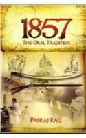 1857 the Oral Tradition: Book by Pankaj Rag 1857 the Oral Tradition: Book by Pankaj Rag