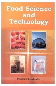 Food Science and Technology: Book by Bhupendra Khater Food Science and Technology: Book by Bhupendra Khater