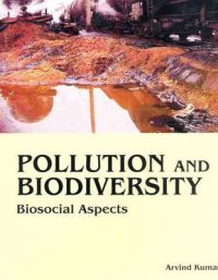Pollution and Biodiversity: Biosocial Aspects: Book by Arvind Kumar