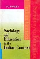 Sociology And Education In The Indian Context: Book by V.C. Pandey