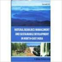 Natural resource management and sustainable development in north east india 01 Edition: Book by Nursadh Ali Natural resource management and sustainable development in north east india 01 Edition: Book by Nursadh Ali