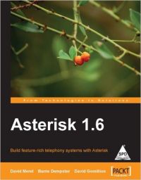 Asterisk 1.6: Build feature-rich telephony systems with Asterisk: Book by David Merel