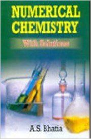 Numerical Chemistry : How to Solve Problems in General Chemistry (With Solutions): Book by A.S. Bhatia Numerical Chemistry : How to Solve Problems in General Chemistry (With Solutions): Book by A.S. Bhatia