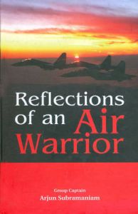 Reflections of an Air Warrior: Book by Arjun Subramaniam