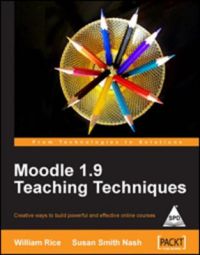 Moodle 1.9 Techniques: Book by William Rice Moodle 1.9 Techniques: Book by William Rice