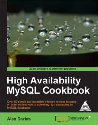 High Availability MySQL Cookbook: Book by Alex Davies High Availability MySQL Cookbook: Book by Alex Davies