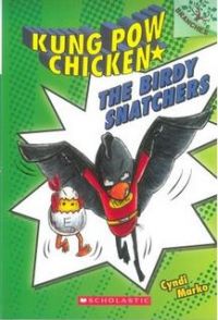Kung Pow Chicken# 3 The Birdy Snatchers (branches): Book by Cyndi Marko