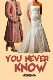 You Never Know: Book by Monisha You Never Know: Book by Monisha