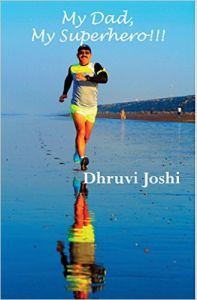 My Dad, My Superhero!!! : Book by Dhruvi Joshi My Dad, My Superhero!!! : Book by Dhruvi Joshi