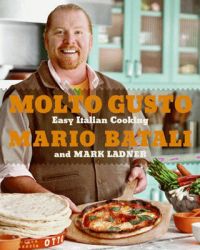 Molto Gusto: Easy Italian Cooking: Book by Mario Batali Molto Gusto: Easy Italian Cooking: Book by Mario Batali