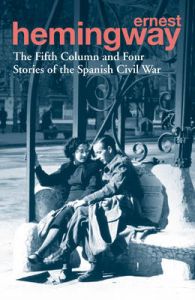 Fifth Column and Four Stories of the Spanish Civil War: Book by Ernest Hemingway Fifth Column and Four Stories of the Spanish Civil War: Book by Ernest Hemingway