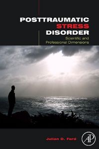 Posttraumatic Stress Disorder: Scientific and Professional Dimensions: Book by Julian D. Ford