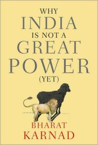 Why India is Not a Great Power (Yet) (English) (Hardcover): Book by Bharat Karnad