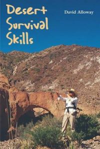 Desert Survival Skills: Book by David Alloway (Interpretative Naturalist, Big Bend Ranch State Park, Texas, USA)