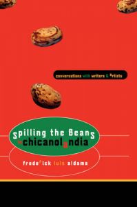 Spilling the Beans in Chicanolandia: Conversations with Writers and Artists: Book by Frederick Luis Aldama