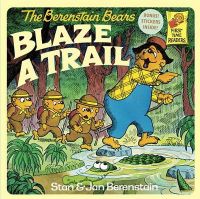 The Berenstain Bears Blaze a Trail: Book by Jan Berenstain