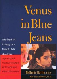 Venus in Blue Jeans: Why Mothers and Daughters Need to Talk about Sex: Book by Nathalie Bartle